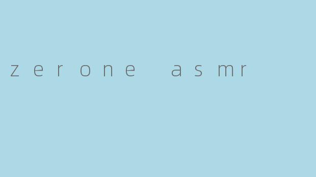 zerone asmr